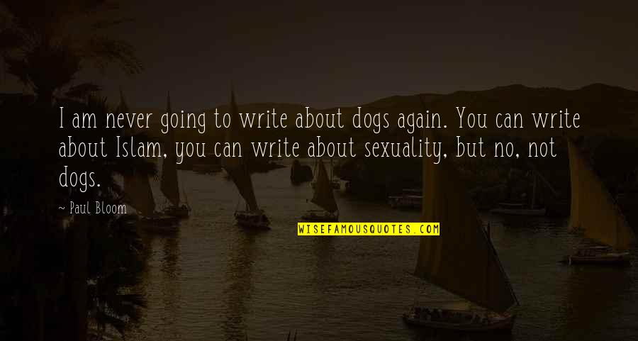 Old Is Gold Text Quotes By Paul Bloom: I am never going to write about dogs