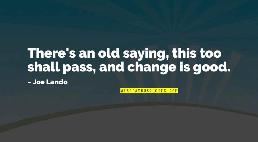 Old Is Good Quotes By Joe Lando: There's an old saying, this too shall pass,