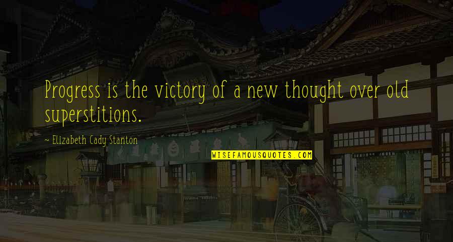 Old Is New Quotes By Elizabeth Cady Stanton: Progress is the victory of a new thought