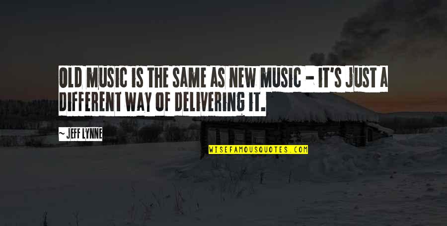 Old Is New Quotes By Jeff Lynne: Old music is the same as new music