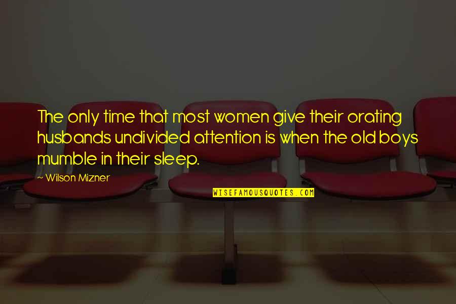 Old Is When Quotes By Wilson Mizner: The only time that most women give their