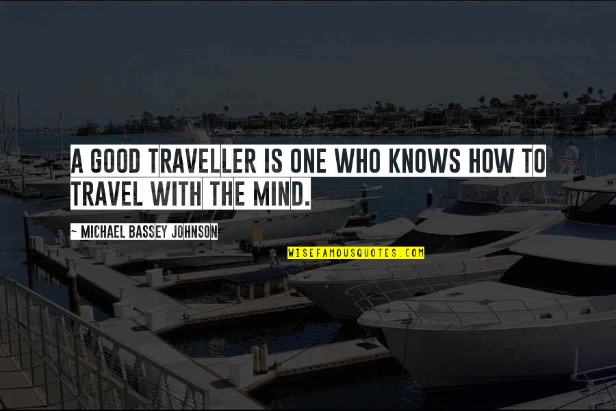 Old Items Quotes By Michael Bassey Johnson: A good traveller is one who knows how
