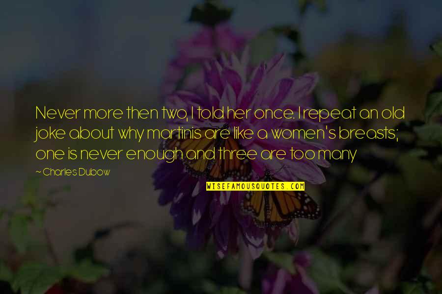 Old Joke Quotes By Charles Dubow: Never more then two, I told her once. Old Joke Quotes By Charles Dubow: Never more then two, I told her once.