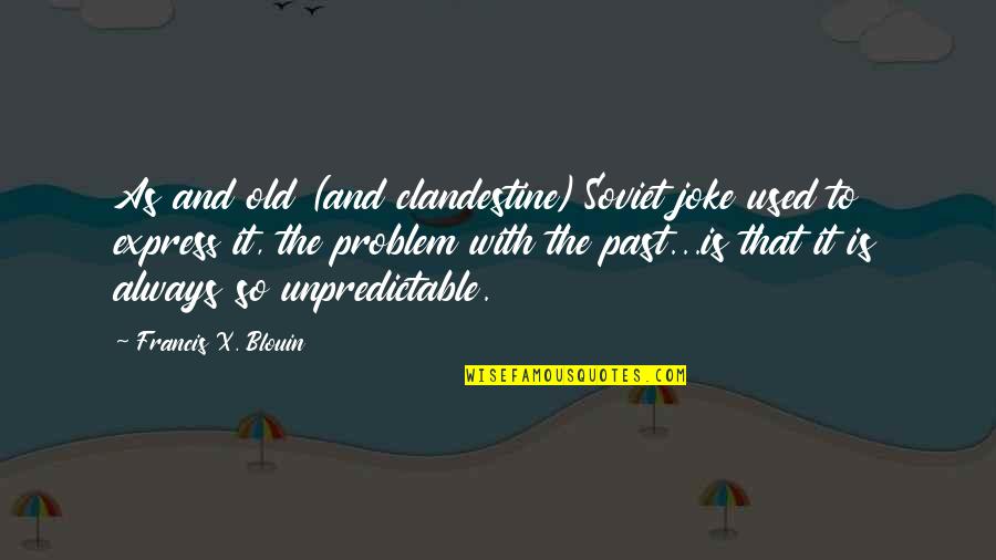Old Joke Quotes By Francis X. Blouin: As and old (and clandestine) Soviet joke used Old Joke Quotes By Francis X. Blouin: As and old (and clandestine) Soviet joke used