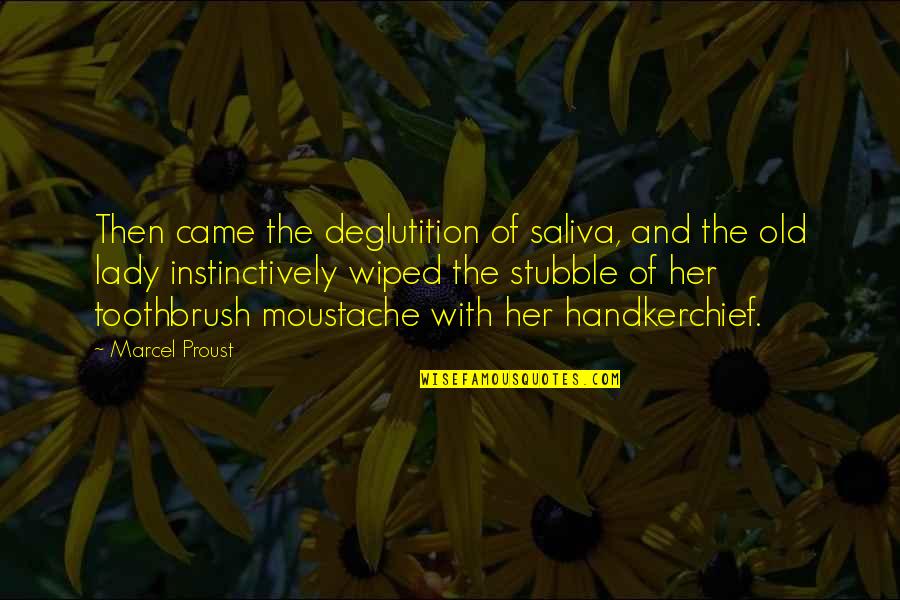 Old Lady Quotes By Marcel Proust: Then came the deglutition of saliva, and the