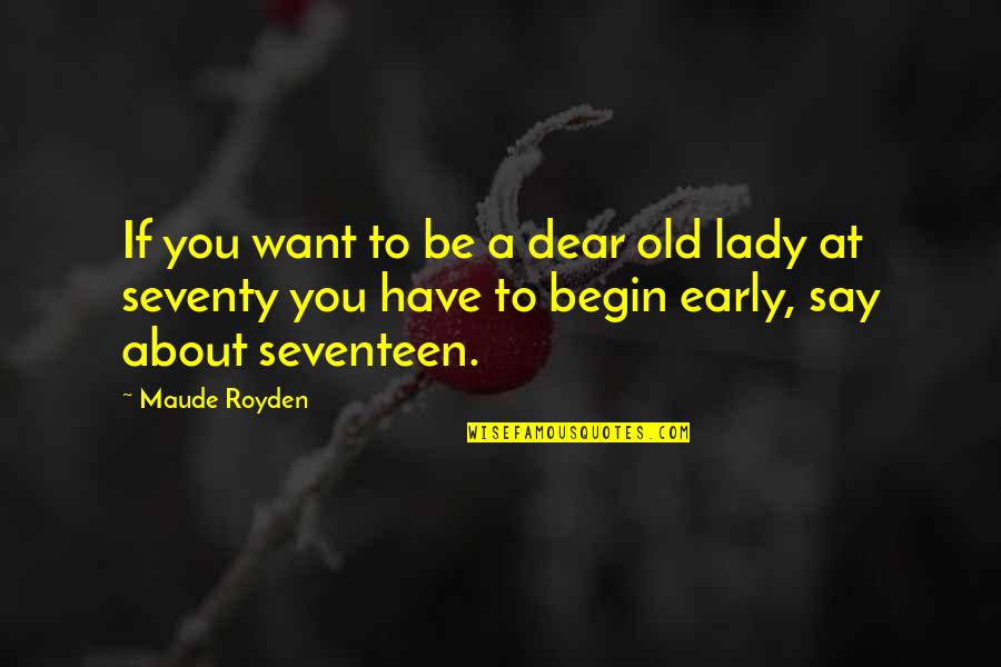 Old Lady Quotes By Maude Royden: If you want to be a dear old