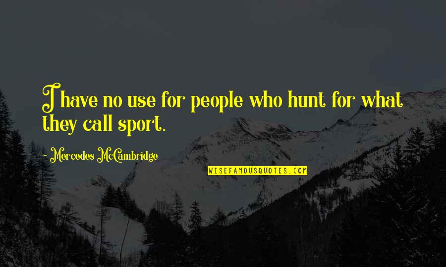 Old Latin Quotes By Mercedes McCambridge: I have no use for people who hunt