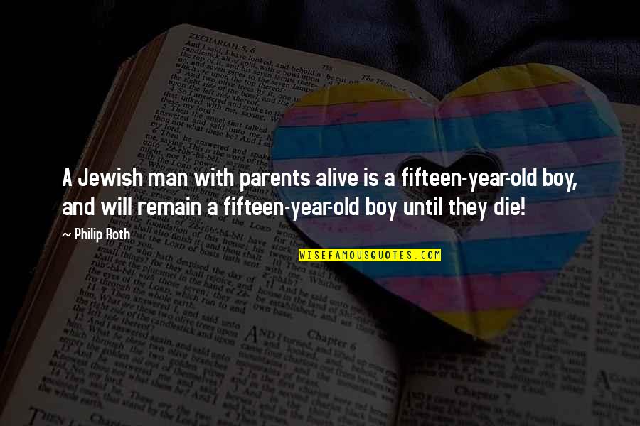 Old Man And The Boy Quotes By Philip Roth: A Jewish man with parents alive is a