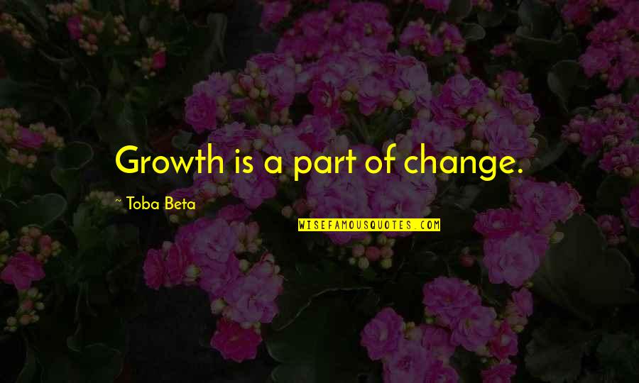 Old Man And The Sea Defeat Quotes By Toba Beta: Growth is a part of change. Old Man And The Sea Defeat Quotes By Toba Beta: Growth is a part of change.