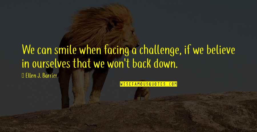 Old Man Greg Quotes By Ellen J. Barrier: We can smile when facing a challenge, if