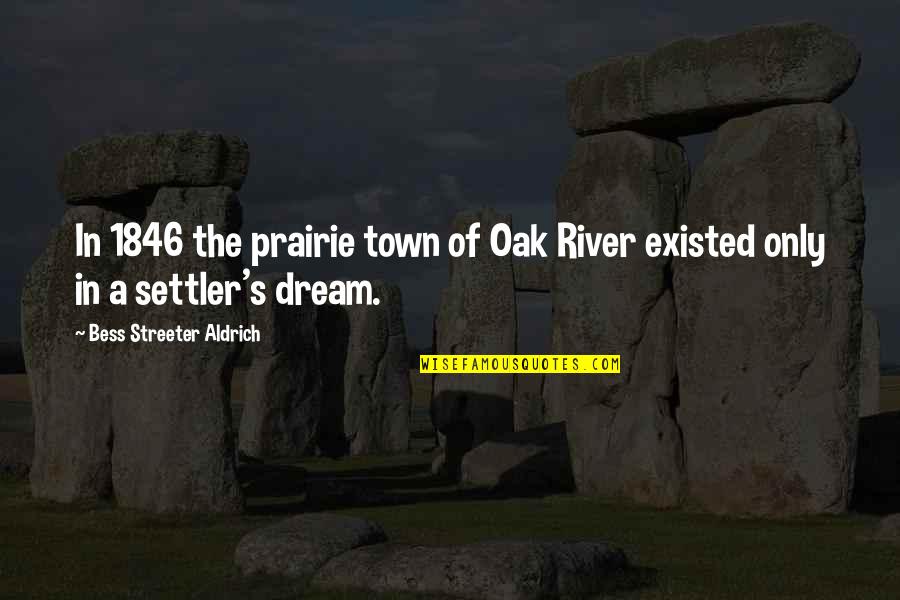 Old Man Mcgucket Quotes By Bess Streeter Aldrich: In 1846 the prairie town of Oak River