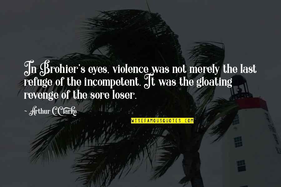 Old Man Planting Trees Quote Quotes By Arthur C. Clarke: In Brohier's eyes, violence was not merely the Old Man Planting Trees Quote Quotes By Arthur C. Clarke: In Brohier's eyes, violence was not merely the