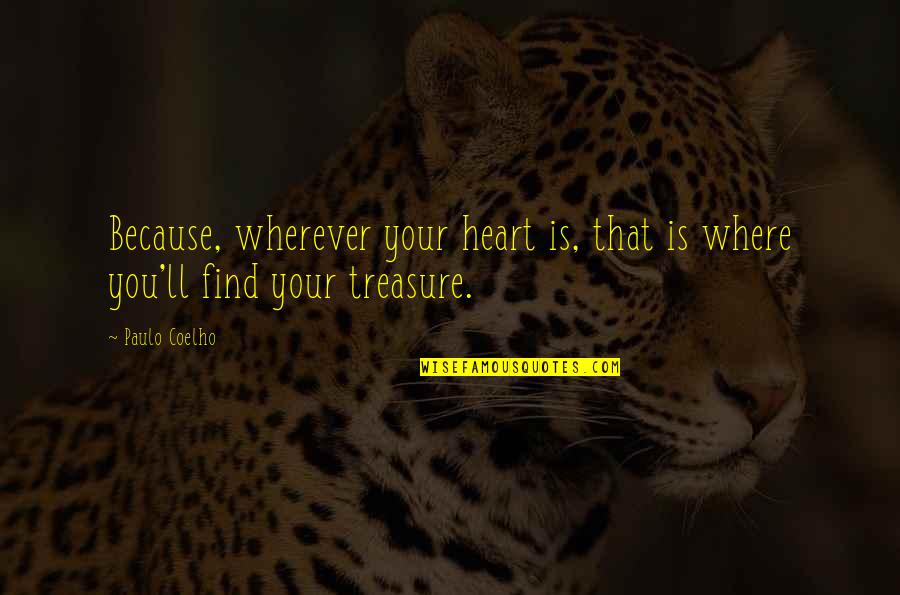 Old Memories Life Quotes By Paulo Coelho: Because, wherever your heart is, that is where