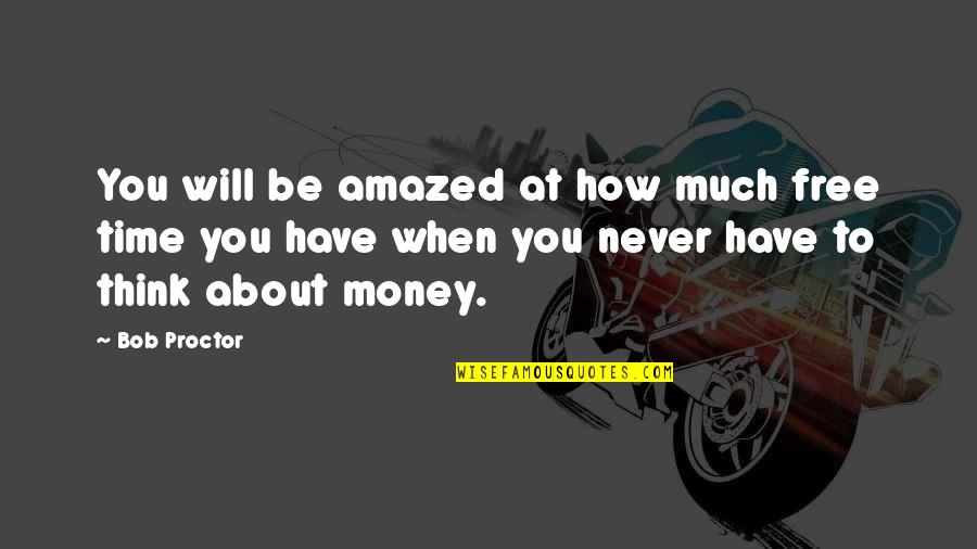 Old Memories With Father Quotes By Bob Proctor: You will be amazed at how much free Old Memories With Father Quotes By Bob Proctor: You will be amazed at how much free