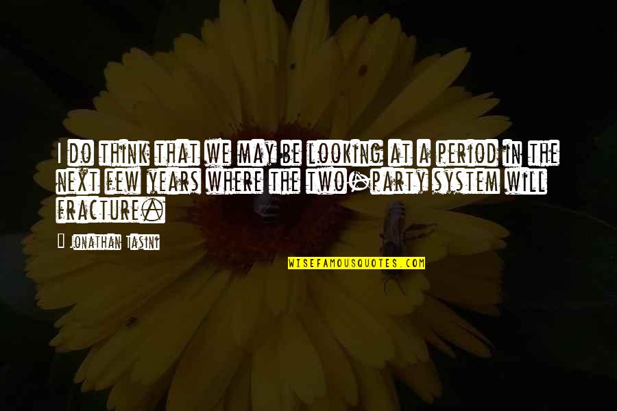 Old Memories With Father Quotes By Jonathan Tasini: I do think that we may be looking Old Memories With Father Quotes By Jonathan Tasini: I do think that we may be looking