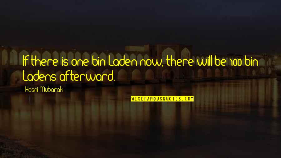 Old Memories With Friends Quotes By Hosni Mubarak: If there is one bin Laden now, there