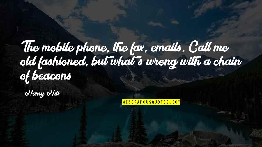 Old Mobile Phone Quotes By Harry Hill: The mobile phone, the fax, emails. Call me