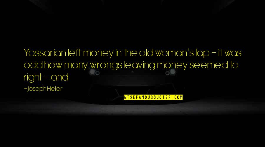 Old Money Quotes By Joseph Heller: Yossarian left money in the old woman's lap