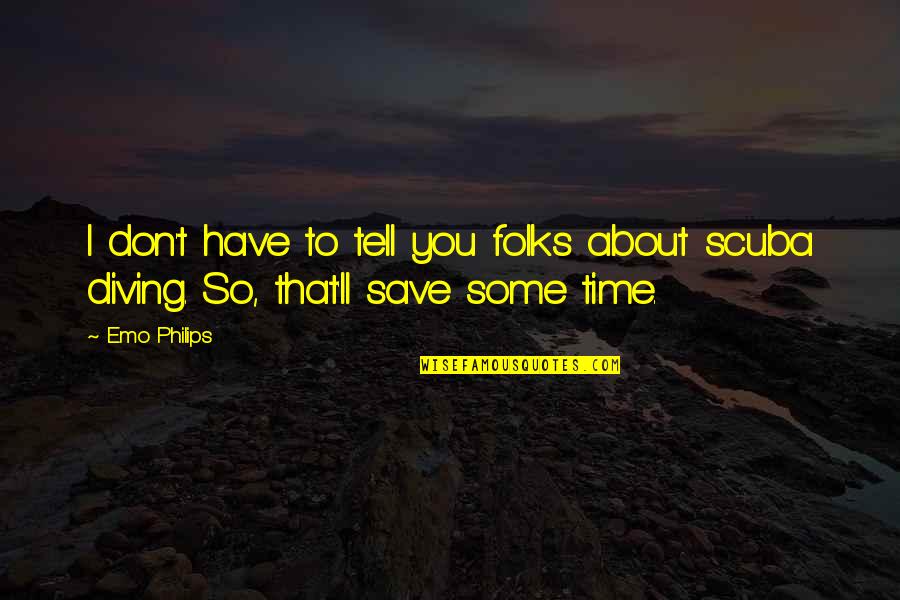 Old Mutual Online Funeral Quotes By Emo Philips: I don't have to tell you folks about