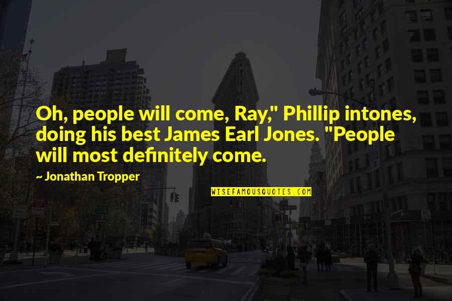 Old Mutual Online Quotes By Jonathan Tropper: Oh, people will come, Ray," Phillip intones, doing Old Mutual Online Quotes By Jonathan Tropper: Oh, people will come, Ray," Phillip intones, doing