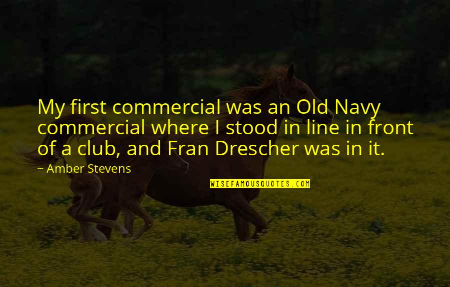 Old Navy Quotes By Amber Stevens: My first commercial was an Old Navy commercial Old Navy Quotes By Amber Stevens: My first commercial was an Old Navy commercial