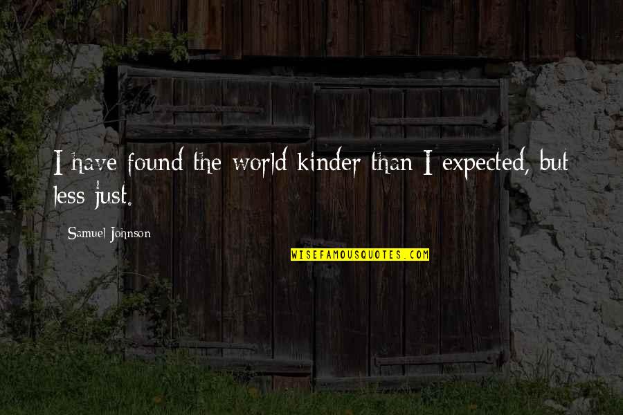 Old Nicki Minaj Quotes By Samuel Johnson: I have found the world kinder than I