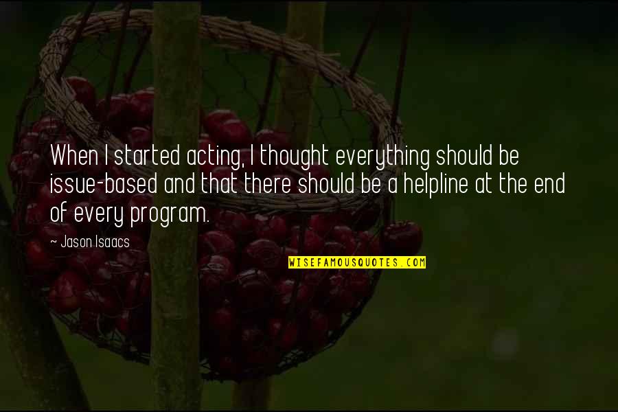 Old Offensive Quotes By Jason Isaacs: When I started acting, I thought everything should