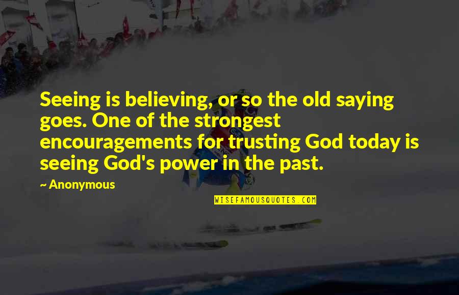 Old One Quotes By Anonymous: Seeing is believing, or so the old saying Old One Quotes By Anonymous: Seeing is believing, or so the old saying
