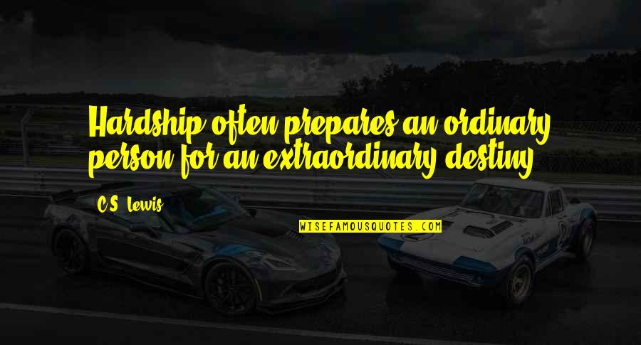 Old Pal Quotes By C.S. Lewis: Hardship often prepares an ordinary person for an