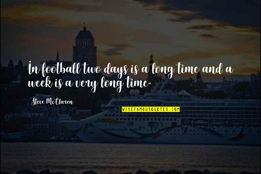 Old People Take No More Crap Quotes By Steve McClaren: In football two days is a long time Old People Take No More Crap Quotes By Steve McClaren: In football two days is a long time