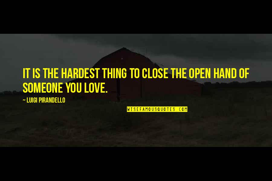 Old Person Remembering Quotes By Luigi Pirandello: It is the hardest thing to close the Old Person Remembering Quotes By Luigi Pirandello: It is the hardest thing to close the