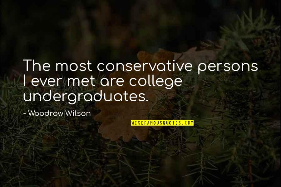 Old Poor Man Quotes By Woodrow Wilson: The most conservative persons I ever met are