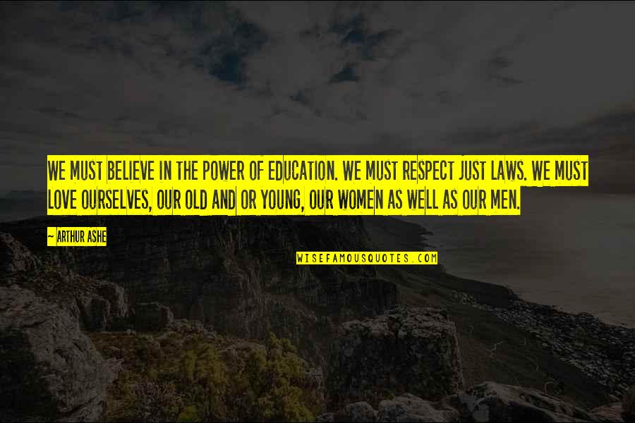 Old Power Quotes By Arthur Ashe: We must believe in the power of education.