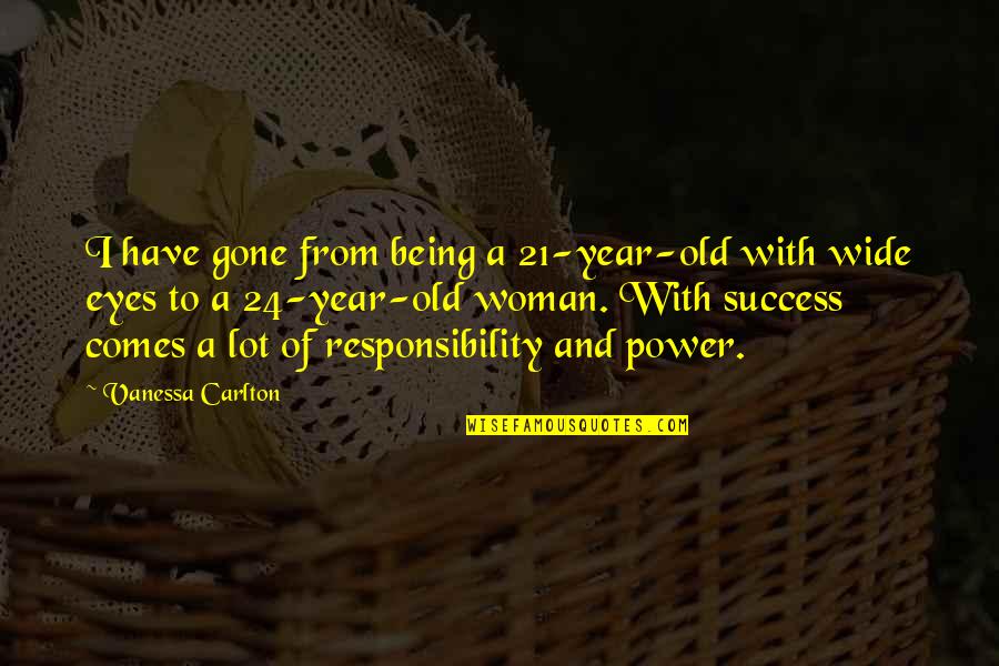 Old Power Quotes By Vanessa Carlton: I have gone from being a 21-year-old with