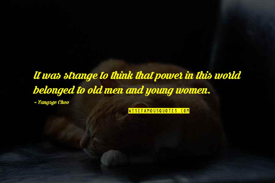 Old Power Quotes By Yangsze Choo: It was strange to think that power in
