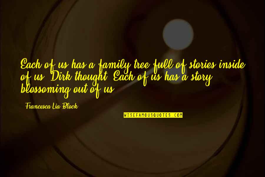 Old Prospector Quotes By Francesca Lia Block: Each of us has a family tree full Old Prospector Quotes By Francesca Lia Block: Each of us has a family tree full