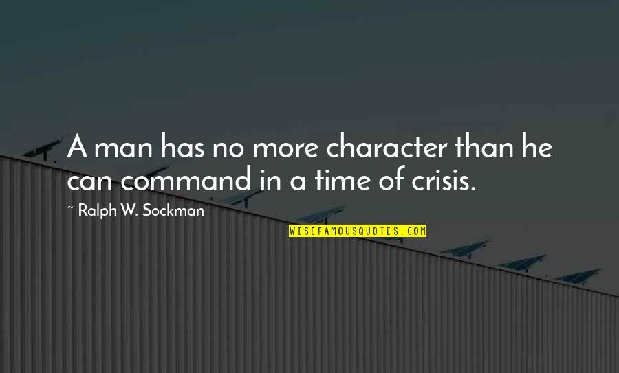 Old Prospector Quotes By Ralph W. Sockman: A man has no more character than he