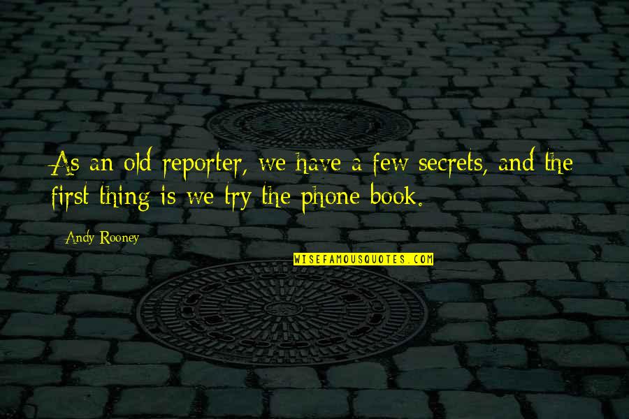 Old Reporter Quotes By Andy Rooney: As an old reporter, we have a few