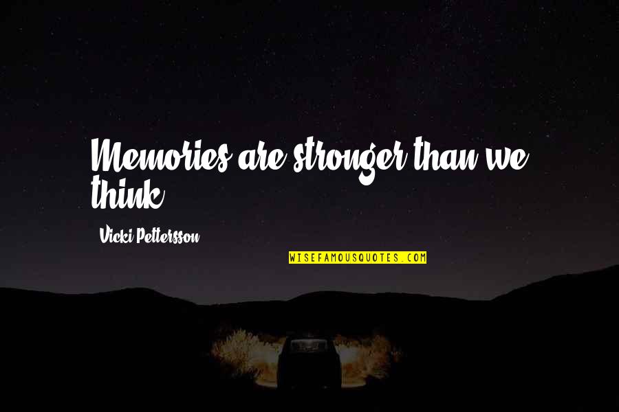 Old Rodeo Quotes By Vicki Pettersson: Memories are stronger than we think.