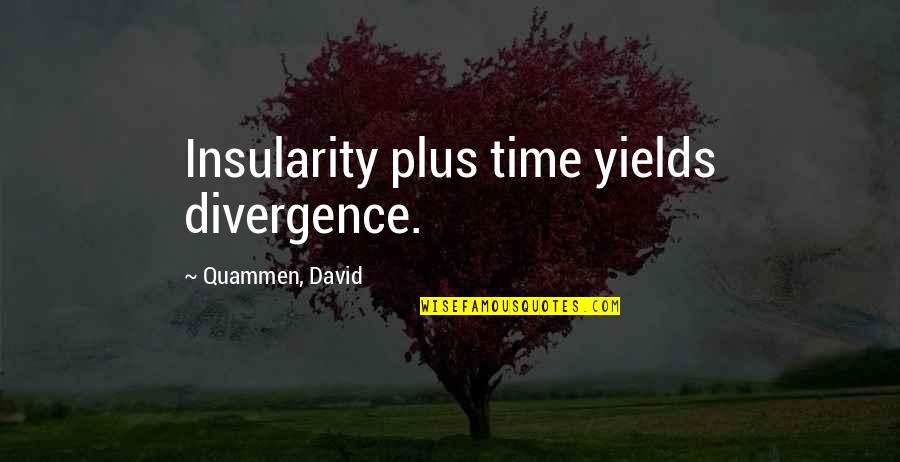 Old Sailor Quotes By Quammen, David: Insularity plus time yields divergence.