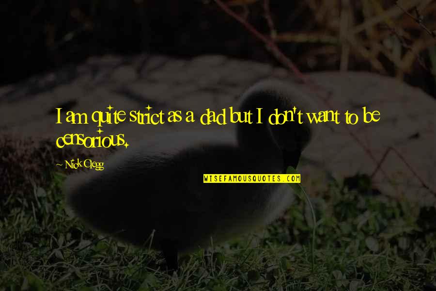 Old Saloon Quotes By Nick Clegg: I am quite strict as a dad but