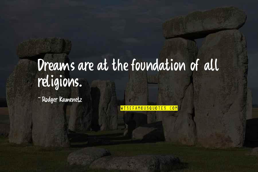 Old Samoan Quotes By Rodger Kamenetz: Dreams are at the foundation of all religions.