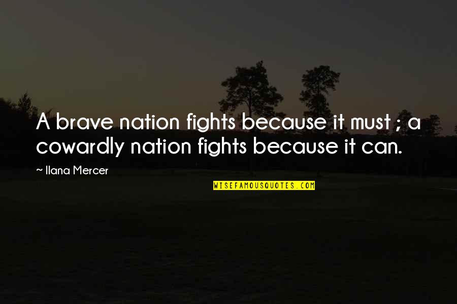 Old Sayings Quotes By Ilana Mercer: A brave nation fights because it must ;