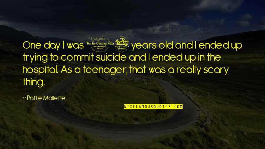 Old Scary Quotes By Pattie Mallette: One day I was 17 years old and Old Scary Quotes By Pattie Mallette: One day I was 17 years old and