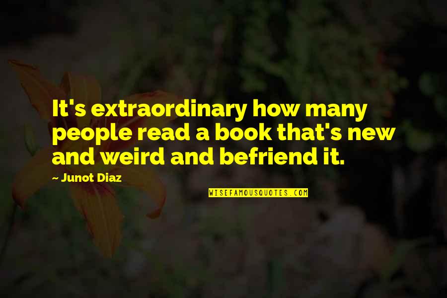 Old School Bed Bath Beyond Quotes By Junot Diaz: It's extraordinary how many people read a book