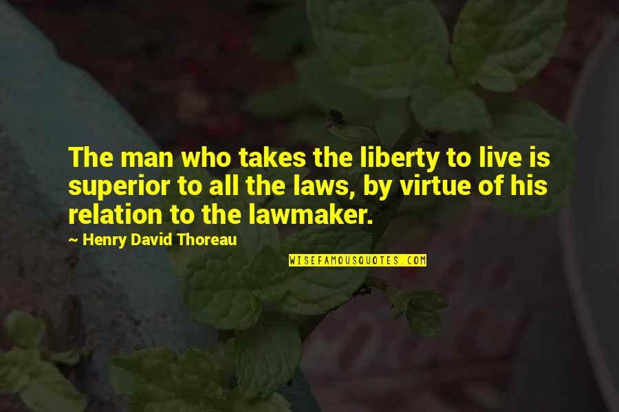 Old School Life Quotes By Henry David Thoreau: The man who takes the liberty to live