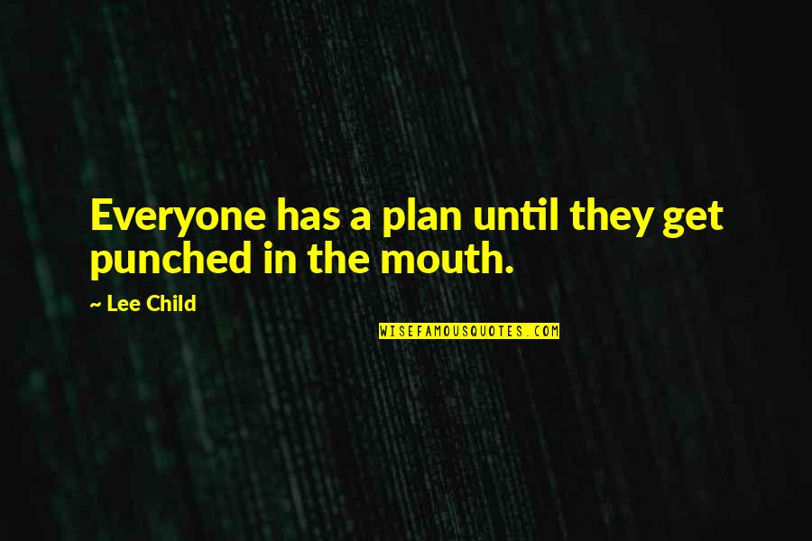 Old School Life Quotes By Lee Child: Everyone has a plan until they get punched