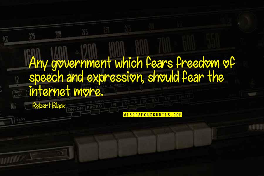 Old School Life Quotes By Robert Black: Any government which fears freedom of speech and