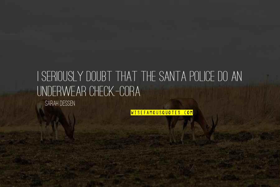 Old School Life Quotes By Sarah Dessen: I seriously doubt that the Santa police do