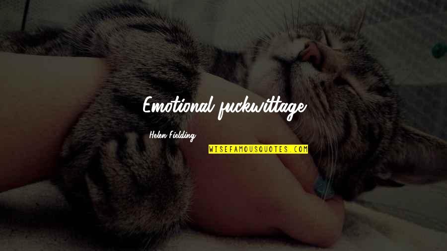 Old School Nice Little Saturday Quotes By Helen Fielding: Emotional fuckwittage Old School Nice Little Saturday Quotes By Helen Fielding: Emotional fuckwittage